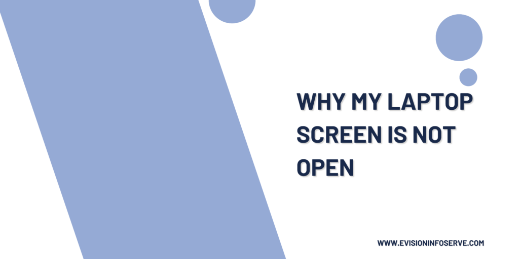 Why my laptop screen is not open